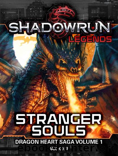 Shadowrun Legends: Stranger Souls: The Dragon Heart Saga, Volume 1 by Jak Koke