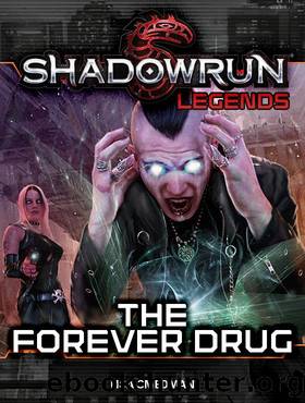 Shadowrun Legends: The Forever Drug by Lisa Smedman