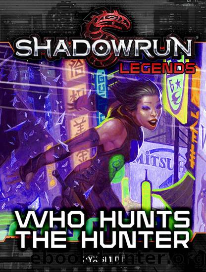 Shadowrun Legends: Who Hunts the Hunter by Nyx Smith
