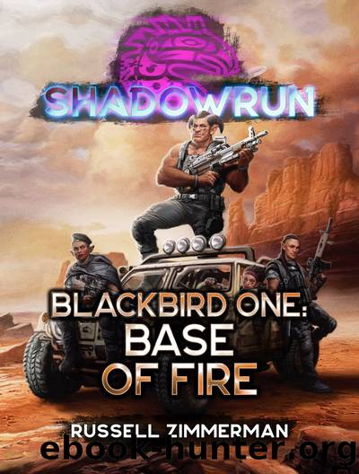 Shadowrun: Blackbird One: Base of Fire by Russell Zimmerman