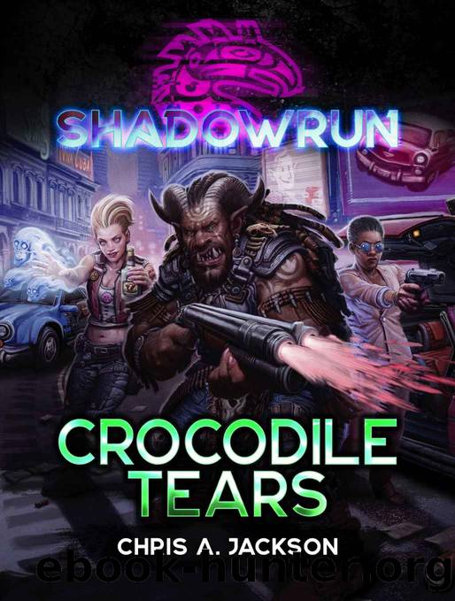 Shadowrun: Crocodile Tears: A Shadowrun Novella by Chris A. Jackson