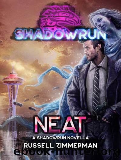 Shadowrun: Neat (A Shadowrun Novella): Shadowrun Novella, #1 by Russell Zimmerman