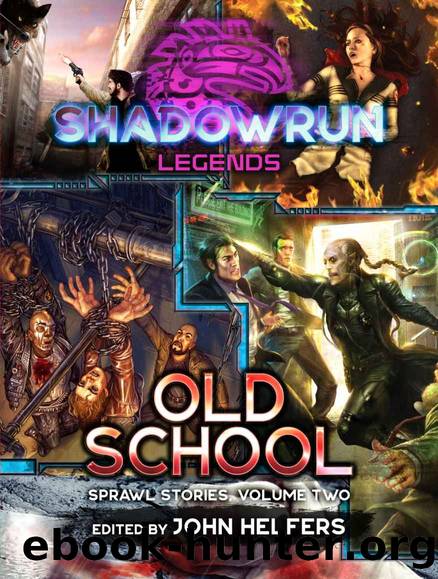 Shadowrun: Old School: Sprawl Stories, Volume Two by Old School (Sprawl Stories Volume Two) (Shadowrun Anthology Book 7)