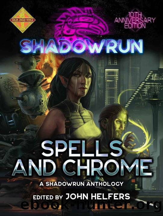 Shadowrun: Spells and Chrome (Shadowrun Anthology Book 1) by Spells & Chrome (Shadowrun Anthology Book 1)