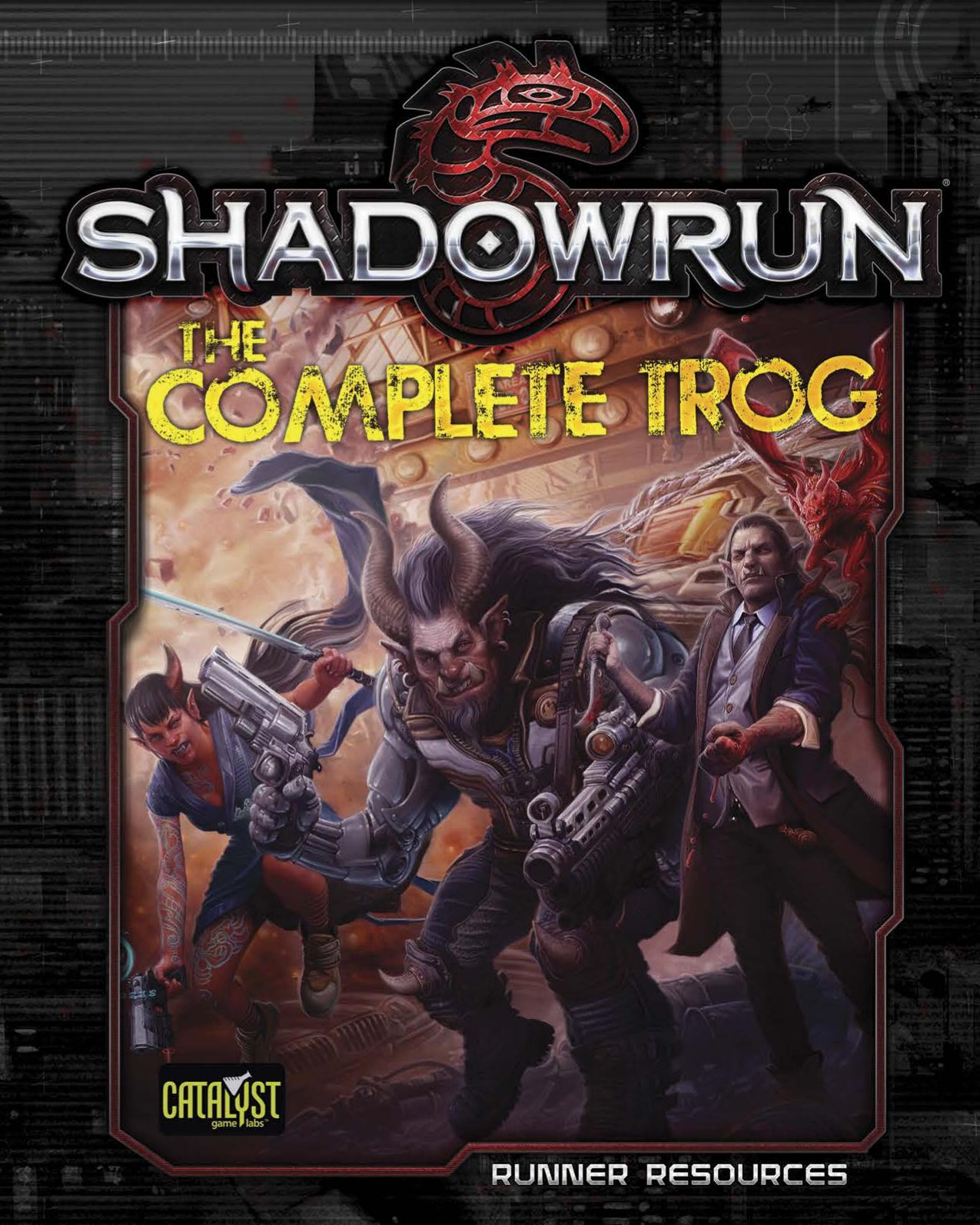 Shadowrun: The Complete Trog (Runner Resources) by Catalyst Game Labs