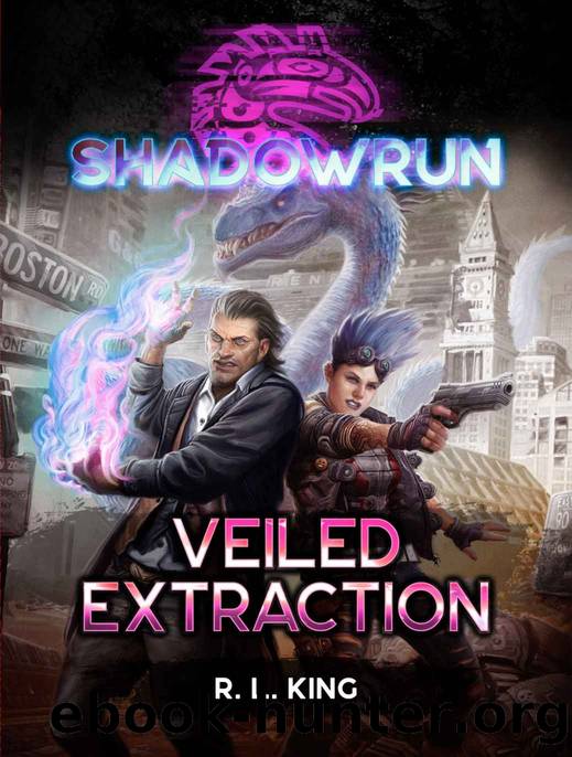Shadowrun: Veiled Extraction by R. L. King