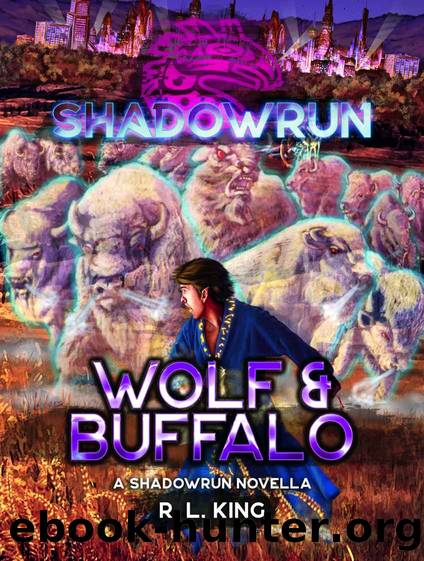 Shadowrun: Wolf & Buffalo: (A Shadowrun Anthology) by R. L. King