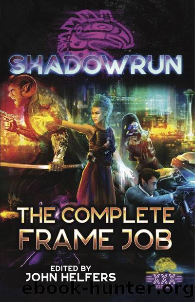 Shadowrun- The Complete Frame Job by John Helfers