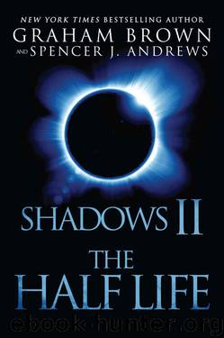 Shadows 2: The Half Life by Graham Brown & Spencer Andrews