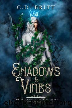 Shadows And Vines (The Reign of Goddesses Book 1) by C.D. Britt