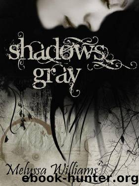 Shadows Gray by Williams Melyssa
