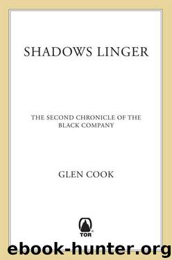 Shadows Linger: A Novel of the Black Company (Chronicles of The Black Company) by Glen Cook