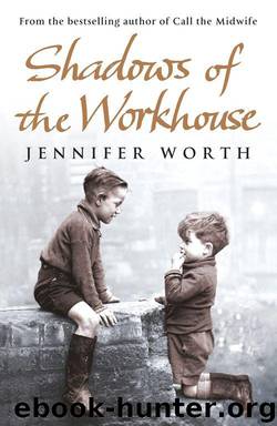 Shadows Of The Workhouse: The Drama Of Life In Postwar London by Worth Jennifer