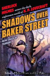 Shadows Over Baker Street by Michael Reaves John Pelan