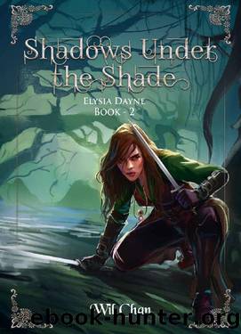 Shadows Under the Shade - Elysia Dayne: Book Two by Wil Chan