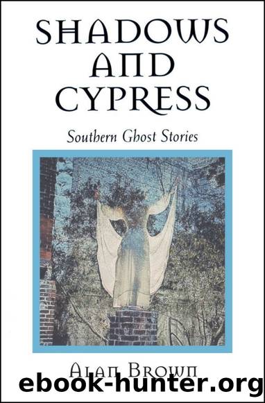 Shadows and Cypress: Southern Ghost Stories by Alan Brown
