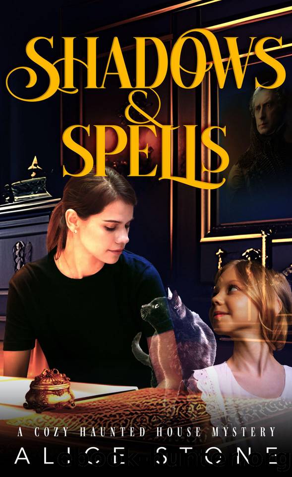 Shadows and Spells: A Cozy Haunted House Culinary Mystery by Stone Alice