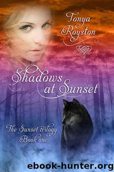Shadows at Sunset: Sunset Trilogy ~ Book 1 by Tonya Royston