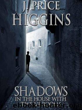 Shadows in the House With Twelve Rooms by J. Price Higgins
