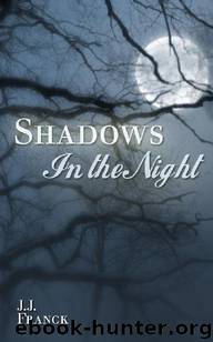 Shadows in the Night by J J Franck
