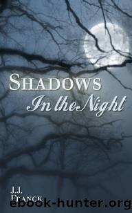 Shadows in the Night by J. J. Franck