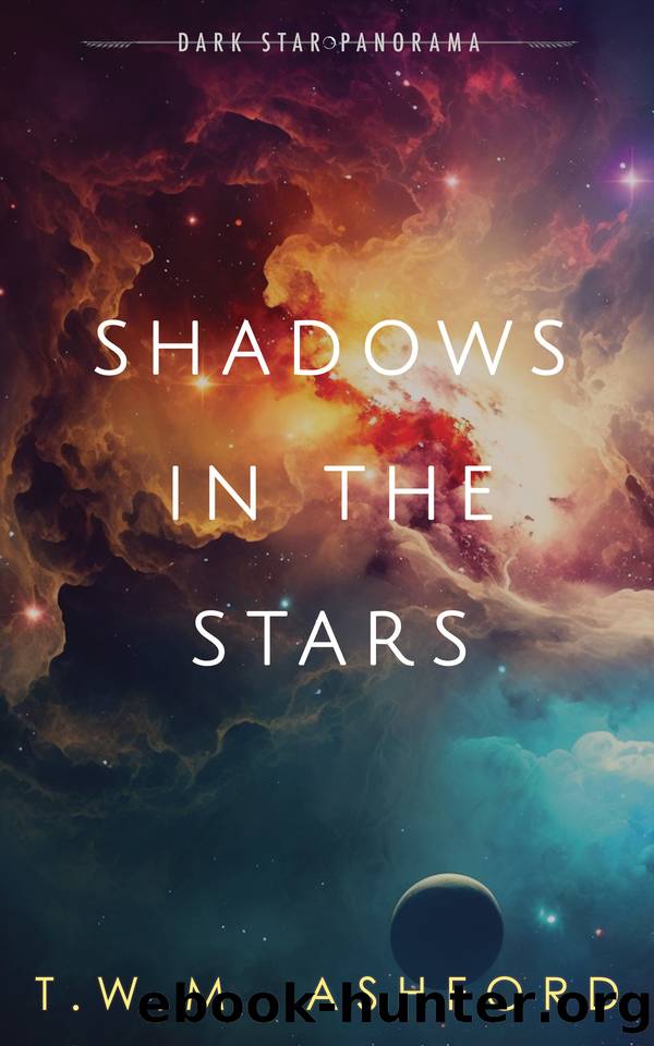 Shadows in the Stars (Shadows in the Stars, Book 1) by T.W.M. Ashford