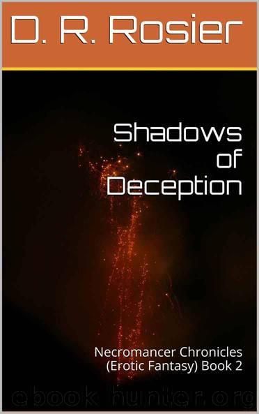 Shadows of Deception: Necromancer Chronicles (Erotic Fantasy) Book 2 by D. R. Rosier