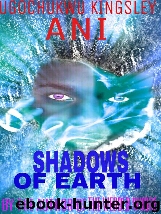Shadows of Earth (Men of Passion , #1) by Ugochukwu Kingsley Ani