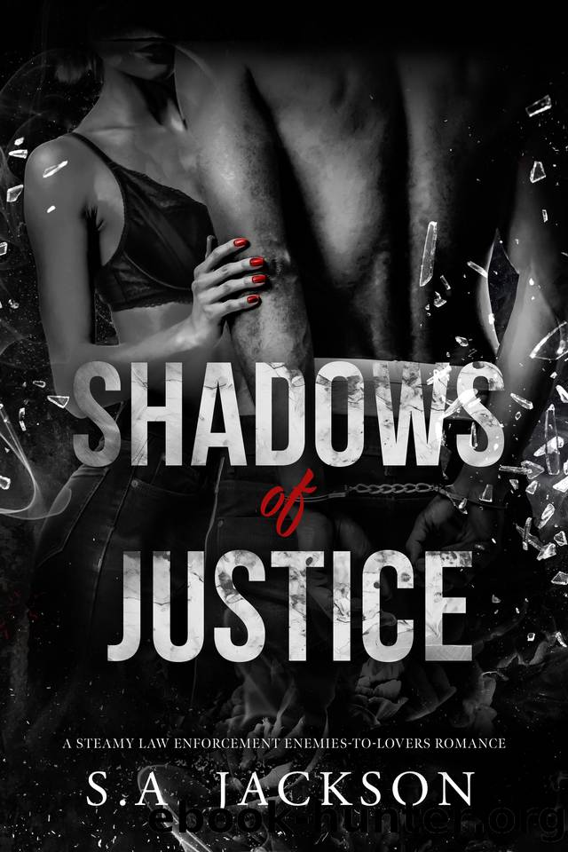 Shadows of Justice: A Steamy Law Enforcement Enemies-to-Lovers Romance by S.A. Jackson