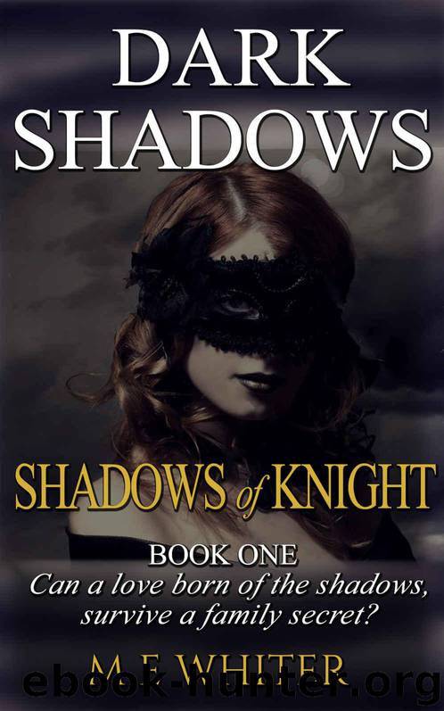 Shadows of Knight: Book 1 of Dark Shadows - a Romantic Suspense Trilogy by M E Whiter