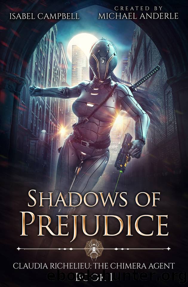 Shadows of Prejudice (Claudia Richelieu: The Chimera Agent Book 1) by Isabel Campbell & Michael Anderle