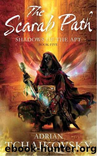 Shadows of the Apt - 05 - The Scarab Path by Adrian Tchaikovsky