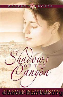 Shadows of the Canyon (Desert Roses Book #1) by Tracie Peterson