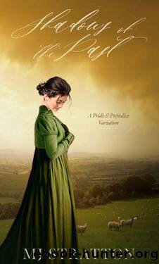 Shadows of the Past: A Pride and Prejudice Variation by MJ Stratton
