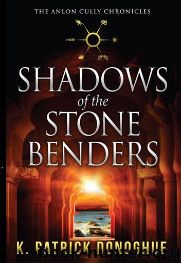 Shadows of the Stone Benders (The Anlon Cully Chronicles Book 1) by K. Patrick Donoghue