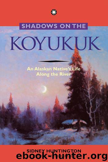 Shadows on the Koyukuk by Sidney Huntington