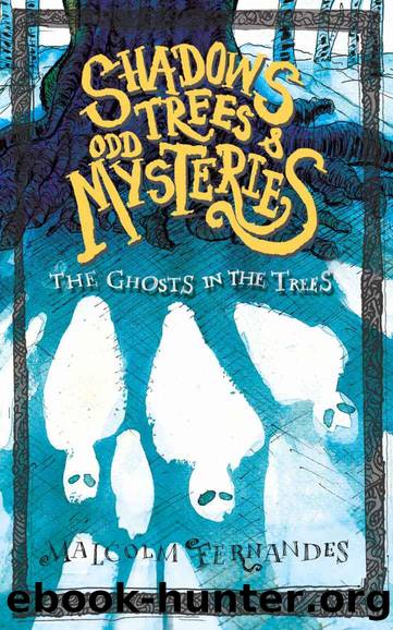 Shadows, Trees & Odd Mysteries: The Ghosts in the Trees - Second Edition (A Fantasy Mystery Series of Lore and Horrors- Book 1) by Malcolm Fernandes