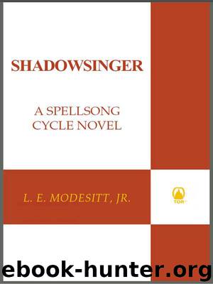 Shadowsinger: The Final Novel of The Spellsong Cycle by L. E. Modesitt