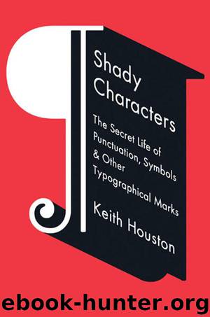 Shady Characters: The Secret Life of Punctuation, Symbols, and Other Typographical Marks by Keith Houston
