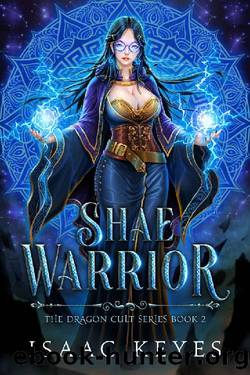 Shae Warrior: An Isekai Harem Fantasy Adventure (The Dragon Cult Book 2) by Isaac Keyes