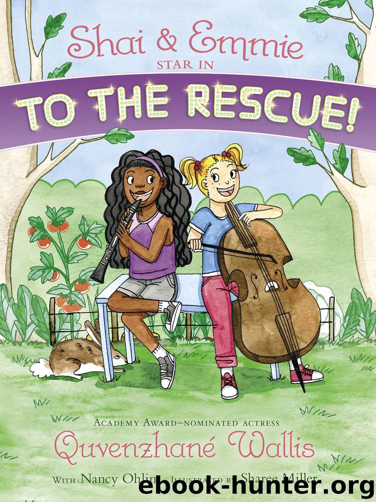 Shai & Emmie Star in to the Rescue! by Quvenzhané Wallis & Nancy Ohlin & Sharee Miller