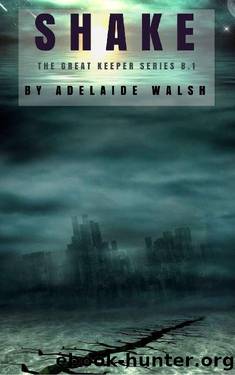 Shake: Dystopian Urban Fantasy Conspiracy Theory Romance Novelette (The Great Keeper series Book 1) by Adelaide Walsh