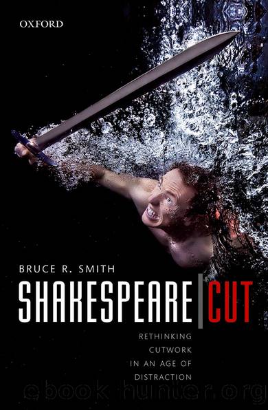 Shakespeare | Cut: Rethinking cutwork in an age of distraction by Smith Bruce R.;