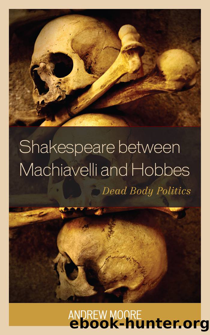 Shakespeare Between Machiavelli and Hobbes by Moore Andrew;