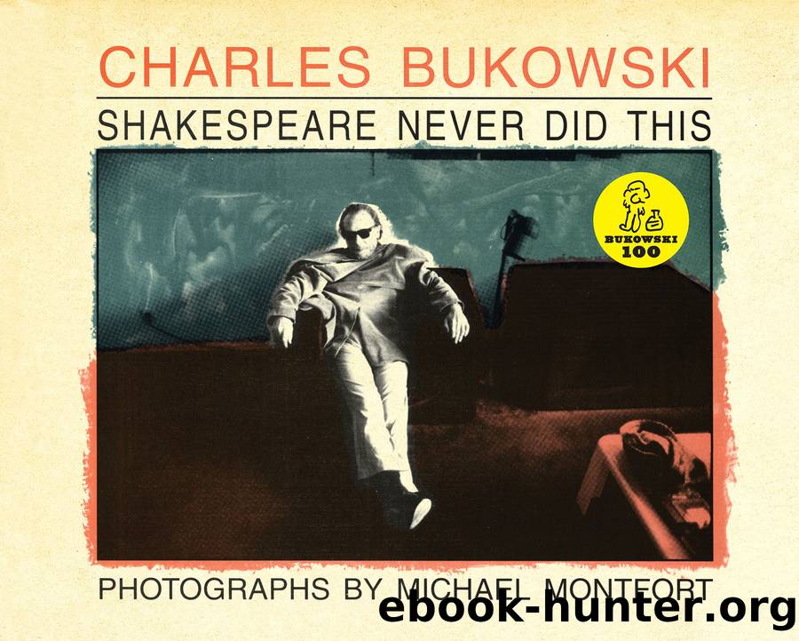 Shakespeare Never Did This by Charles Bukowski