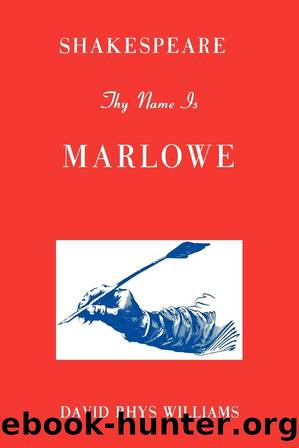 Shakespeare Thy Name is Marlowe by David Rhys Williams