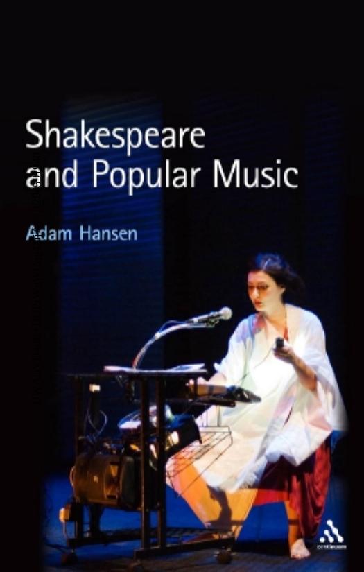 Shakespeare and Popular Music by Adam Hansen
