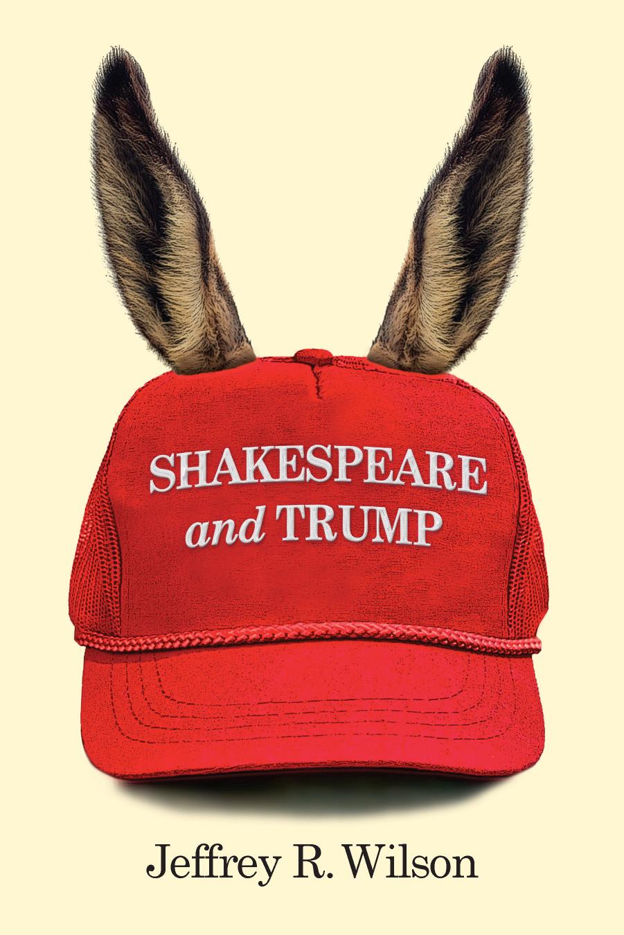 Shakespeare and Trump by Jeffrey R. Wilson