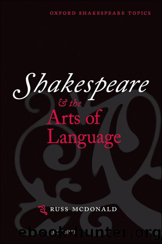 Shakespeare and the Arts of Language by McDonald Russ;