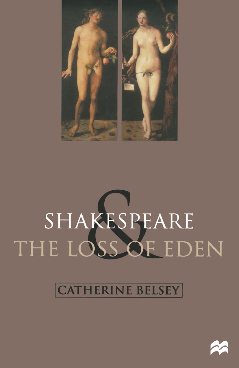 Shakespeare and the Loss of Eden: The Construction of Family Values in Early Modern Culture by Catherine Belsey (auth.)